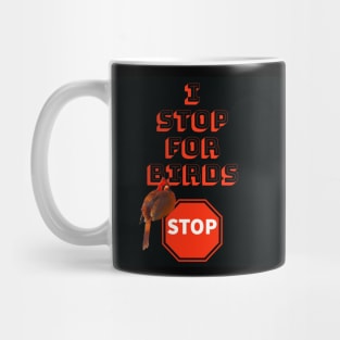 I Stop For Birds Mug